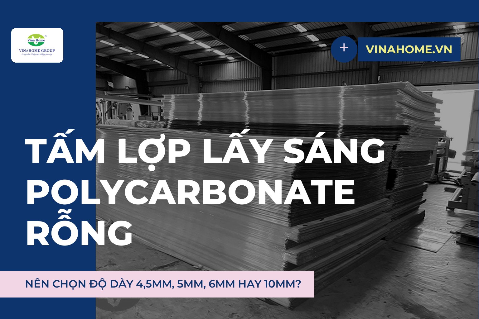 Tấm lợp lấy sáng polycarbonate rỗng: Nên chọn độ dày 4,5mm, 5mm, 6mm hay 10mm?