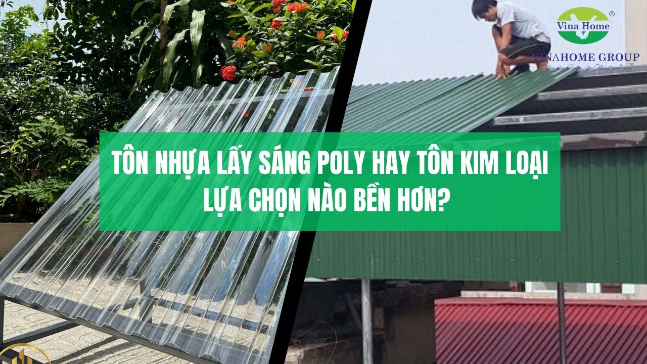 Tôn nhựa lấy sáng poly hay tôn kim loại| Lựa chọn nào bền hơn?